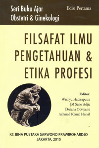 Filsafat ilmu pengetahuan & etika profesi, edisi pertama / Wachyu Hadisaputra., dkk.