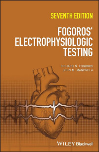 Fogoros' electrophysiologic testing 7th Edition / by Richard N. Fogoros, John M. Mandrola