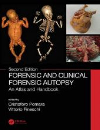 Forensic and clinical forensic autopsy : an atlas and handbook 2nd Edition / edited by Cristoforo Pomara, Vittorio Fineschi