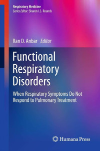 Functional respiratory disorders : when respiratory symptoms do not respond to pulmonary treatment / by Ran D. Anbar