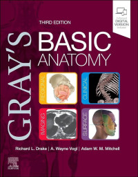 Gray's basic anatomy 3rd Edition / by Richard L. Drake, A. Wayne Vogl, Adam W.M. Mitchell