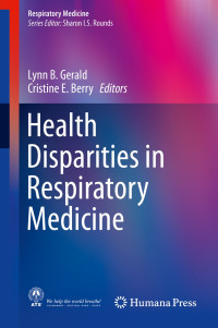 Health disparities in respiratory medicine / edited by Lynn B. Gerald, Cristine E. Berry