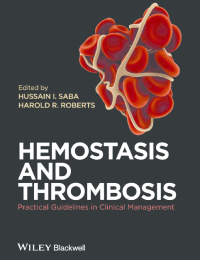 Hemostasis and Thrombosis : practical guidelines in clinical management / edited by Hussain I. Saba, Harold R. Roberts