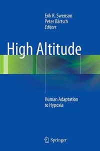 High Altitude : human adaptation to hypoxia / edited by Erik R. Swenson, Peter Bärtsch