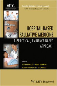 Hospital-Based Palliative Medicine : a practical, evidence-based approach / edited by Steven Pantilat, Wendy Anderson, Matthew Gonzales, Eric Widera