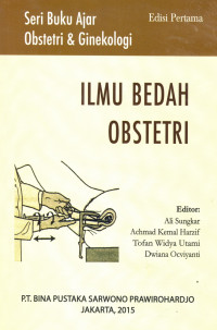 Ilmu bedah obstetri, edisi pertama / Ali Sungkar., dkk.