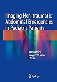 Imaging non-traumatic abdominal emergencies in pediatric patients / edited by Vittorio Miele, Margherita Trinci