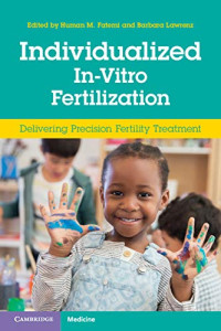 Individualized In-Vitro Fertilization : delivering precision fertility treatment / edited by Human M. Fatemi, Barbara Lawrenz