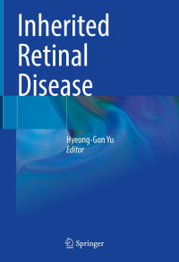 Inherited Retinal Disease / edited by Hyeong-Gon Yu