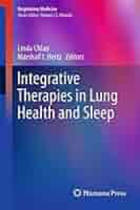 Integrative therapies in lung health and sleep / edited by Linda Chlan, Marshall I. Hertz