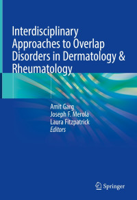 Interdisciplinary Approaches to Overlap Disorders in Dermatology & Rheumatology / edited by Amit Garg, Joseph F. Merola, Laura Fitzpatrick