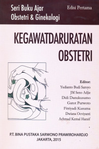 Kegawatdaruratan obstetri, edisi pertama / Yudianto Budi Saroyo., dkk.
