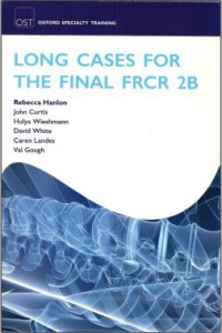 Long Cases for the Final FRCR 2B
