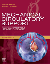 Mechanical Circulatory Support : A Companion to Braunwald's Heart Disease 2nd Edition