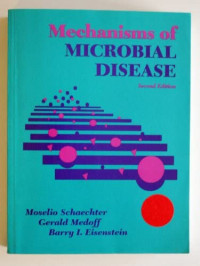 MECHANISMS of microbial disease  / edited by Moselia Schaechter, Gerald Medoff, David Schelssinger