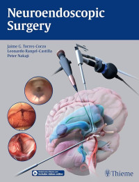 Neuroendoscopic surgery / edited by Jaime Gerardo Torres-Corzo, Leonardo Rangel-Castilla, Peter Nakaji