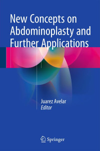 New concepts on abdominoplasty and further applications / edited by Juarez M. Avelar