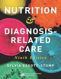 Nutrition & diagnosis related care 9th Edition / by Sylvia Escott-Stump