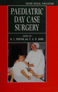 Paediatric day case surgery / edited by N.S. Morton and P.A.M. Raine.