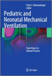 Pediatric and Neonatal Mechanical Ventilation: From Basics to Clinical Practice