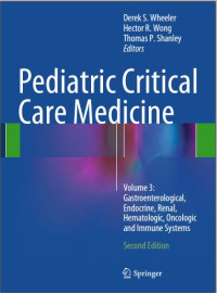 Pediatric critical care medicine Second Edition Vol 3: Gastroenterological,
Endocrine, Renal, Hematologic, Oncologic and Immune Systems