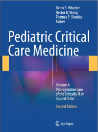Pediatric Critical Care Medicine Second Edition Vol 4: Peri-operative Care of the Critically Ill or Injured Child