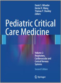 Pediatric Critical Care Medicine Second Edition  Vol 2: Respiratory, Cardiovascular and Central Nervous Systems