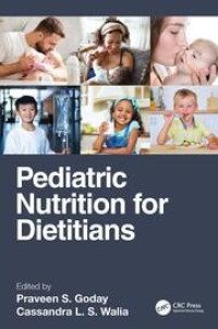 Pediatric nutrition for dietitians / edited by Praveen S. Goday and Cassandra L. S. Walia