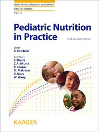 Pediatric nutrition in practice 2nd Edition / volume edited by Berthold Koletzko ; co-editors, Jatinder Bhatia [and 5 others]