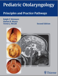 Pediatric Otolaryngology: Principles and Practice Pathways 2nd Edition