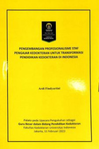 Pengembangan Profesionalisme Staf Pengajar Kedokteran untuk Transformasi Pendidikan Kedokteran Di Indonesia
