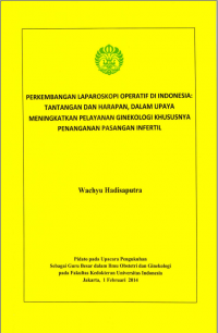 Perkembangan Laparoskopi Operatif di Indonesia: Tantangan dan Harapan, Dalam Upaya Meningkatkan Pelayanan Ginekologi Khususnya Penanganan Pasangan Infertil