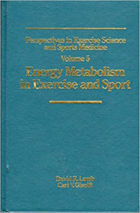 PERSPECTIVE in exercise and sport medicine volume 5 : energy metabolism in exercise and sport  / edited by David R. Lamb, Carl V. Gisolfi