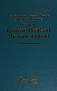 PERSPECTIVE in exercise science and sports medicine volume 6 : exercise heat, and thermoregulation  / edited by Carl V. Gisolfi, David R. Lamb, Ethan R. Nadel
