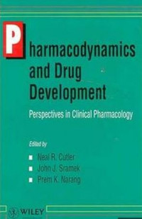 PHARMACODYNAMICS and drug development  : perspectives in clinical pharmacology  / edited by Neal R. Cutler, John J. Sramek, Prem K. Narang