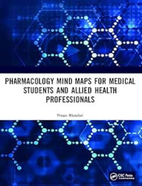 Pharmacology mind maps for medical students and allied health professionals / by Prasan R. Bhandari