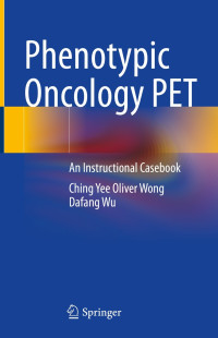 Phenotypic oncology PET : an instructional casebook