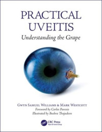 Practical uveitis : understanding the grape / by Gwyn Williams, Mark Westcott