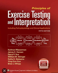 Principles of Exercise Testing and Interpretation : Including Pathophysiology and Clinical Applications 5th Edition