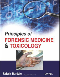 Principles of forensic medicine and toxicology / by Rajesh Bardale