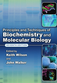 Principles and techniques of biochemistry and molecular biolog, 7th Edition