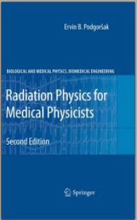 Radiation Physics for Medical Physicists (Biological and Medical Physics, Biomedical Engineering) Second , Enlarged Edition