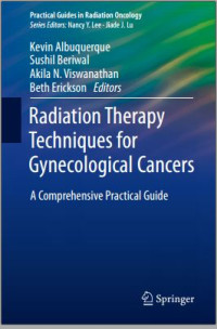 Radiation Therapy Techniques  for Gynecological Cancers: A Comprehensive Practical Guide