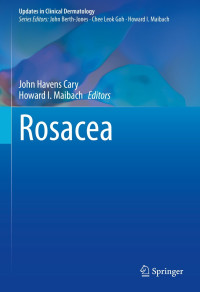 Rosacea / edited by John Havens Cary, Howard I. Maibach
