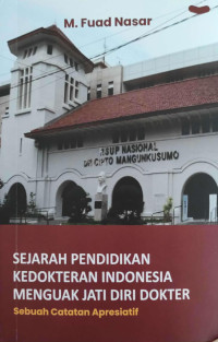 Sejarah Pendidikan Kedokteran Indonesia Menguak Jati Diri Dokter / M. Fuad Nasar