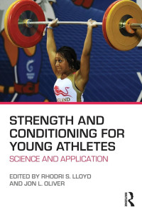 Strength and conditioning for young athletes : science and application / edited by  Rhodri S. Lloyd, Jon L. Oliver