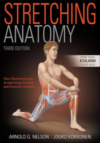 Stretching anatomy 3rd Edition / by Arnold G. Nelson, Jouko Kokkonen
