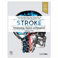Stroke : pathophysiology, diagnosis, and management 7th Edition / edited by James C. Grotta [and 7 others]