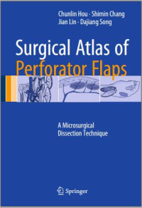 Surgical Atlas of Perforator Flaps: A Microsurgical Dissection Technique