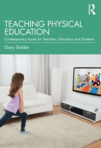 Teaching Physical Education : Temporary Issues for Teachers, Educators, and Students